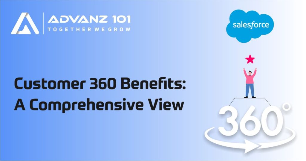 Salesforce Customer 360 Benefits: A Comprehensive View 