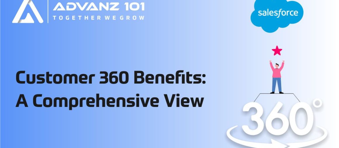 Salesforce Customer 360 Benefits: A Comprehensive View 