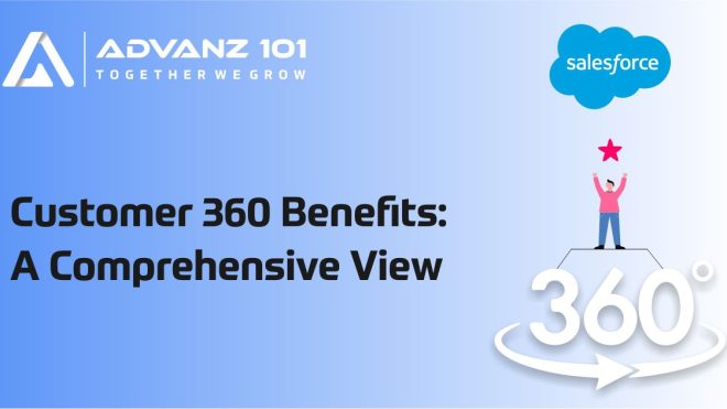 Salesforce Customer 360 Benefits: A Comprehensive View 