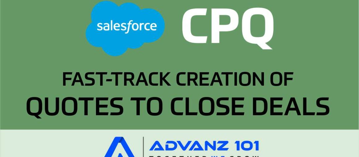 Salesforce CPQ: Key to Fast-track Creation of Quotes to Close Deals Productively
