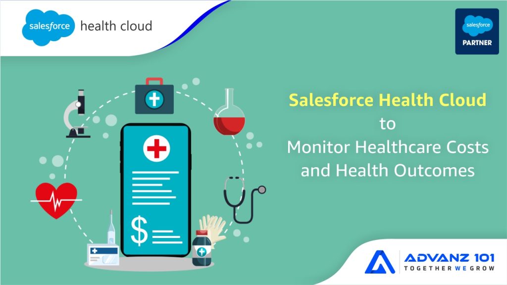 Salesforce Health Cloud to Monitor Healthcare Costs and Health Outcomes