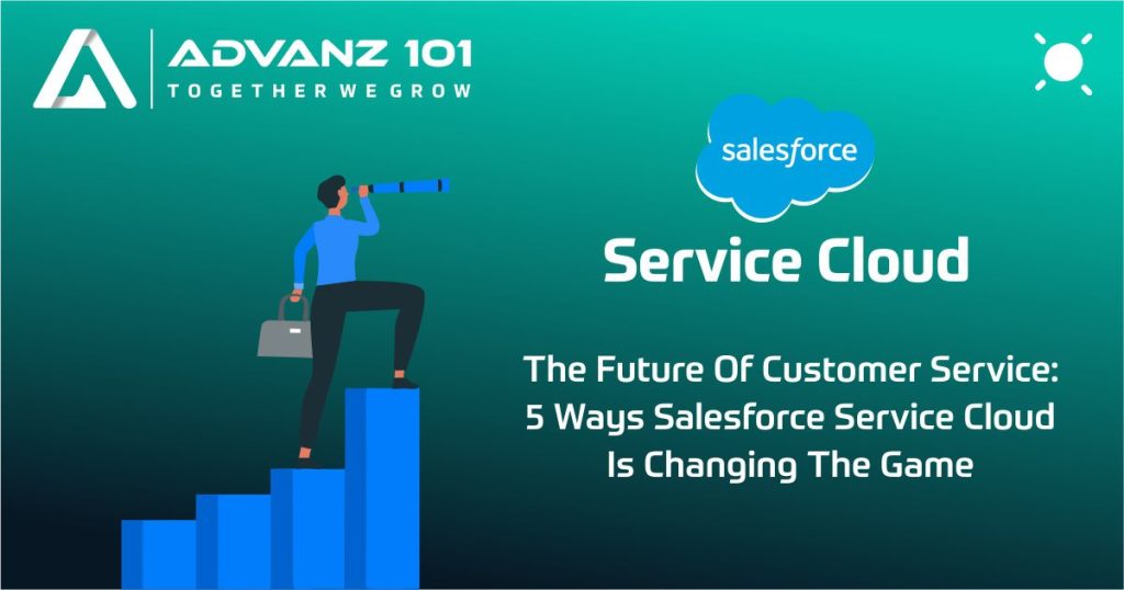 The Future of Customer Service: 5 Ways Salesforce Service Cloud is Changing the Game 