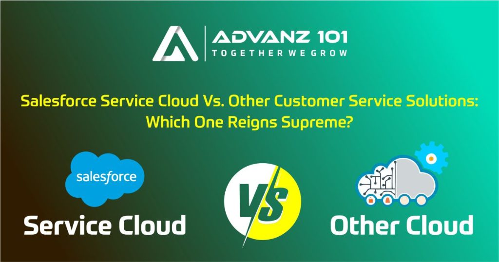 Salesforce Service Cloud vs. Other Customer Service Solutions: Which One Reigns Supreme? 