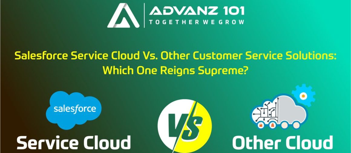 Salesforce Service Cloud vs. Other Customer Service Solutions: Which One Reigns Supreme? 