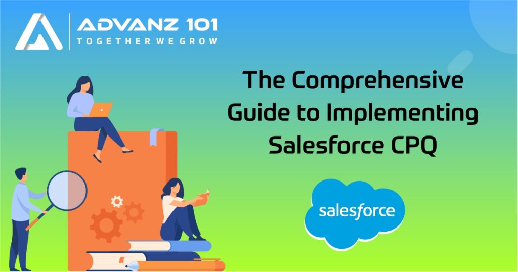The Comprehensive Guide to Implementing Salesforce CPQ