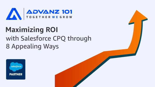 Maximizing ROI with Salesforce CPQ through 8 Appealing Ways 