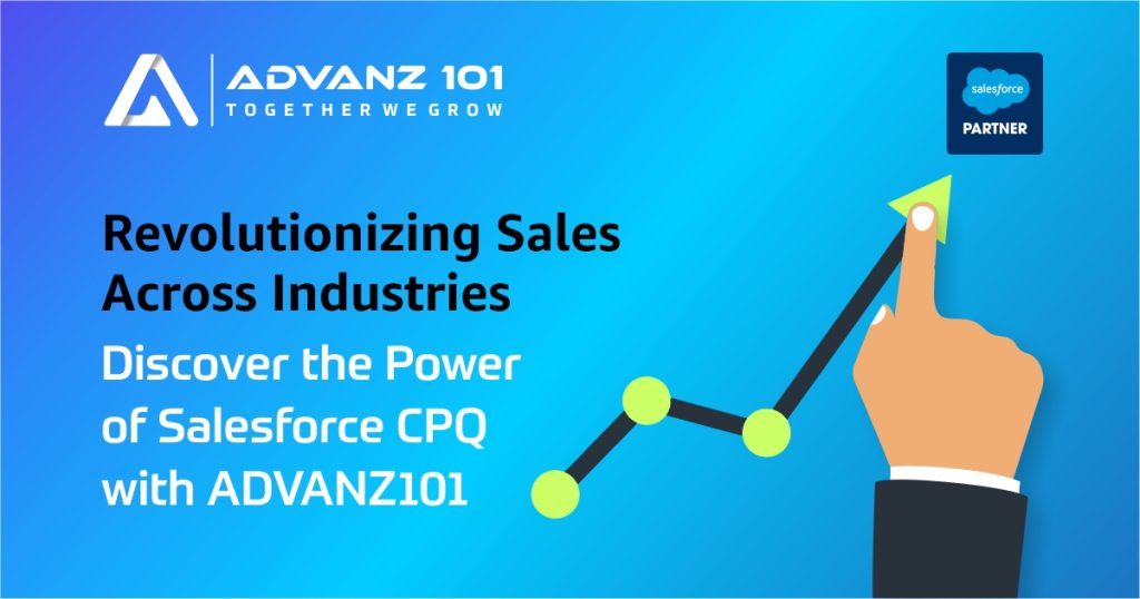 Optimizing Business Efficacy with Salesforce CPQ: A Strategic Imperative for Diverse Industries – Insights by ADVANZ101