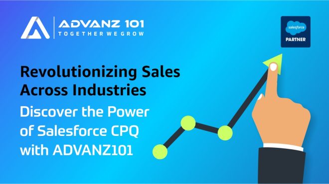 Optimizing Business Efficacy with Salesforce CPQ: A Strategic Imperative for Diverse Industries - Insights by ADVANZ101