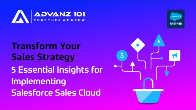 5 Critical Insights for Implementing Salesforce Sales Cloud: Expert Advice from Advanz101